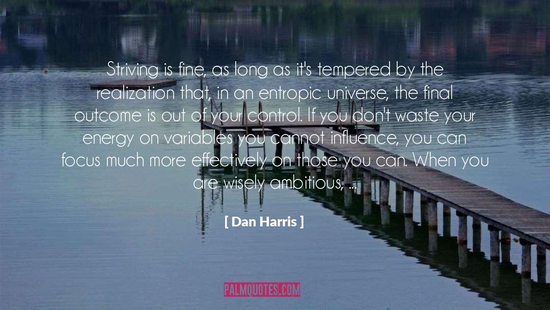 Dan Harris Quotes: Striving is fine, as long