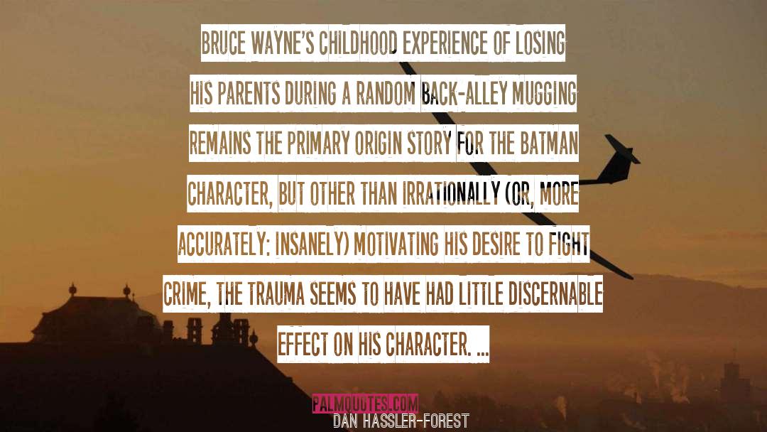 Dan Hassler-Forest Quotes: Bruce Wayne's childhood experience of