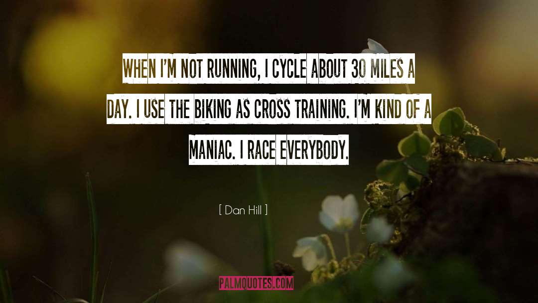 Dan Hill Quotes: When I'm not running, I