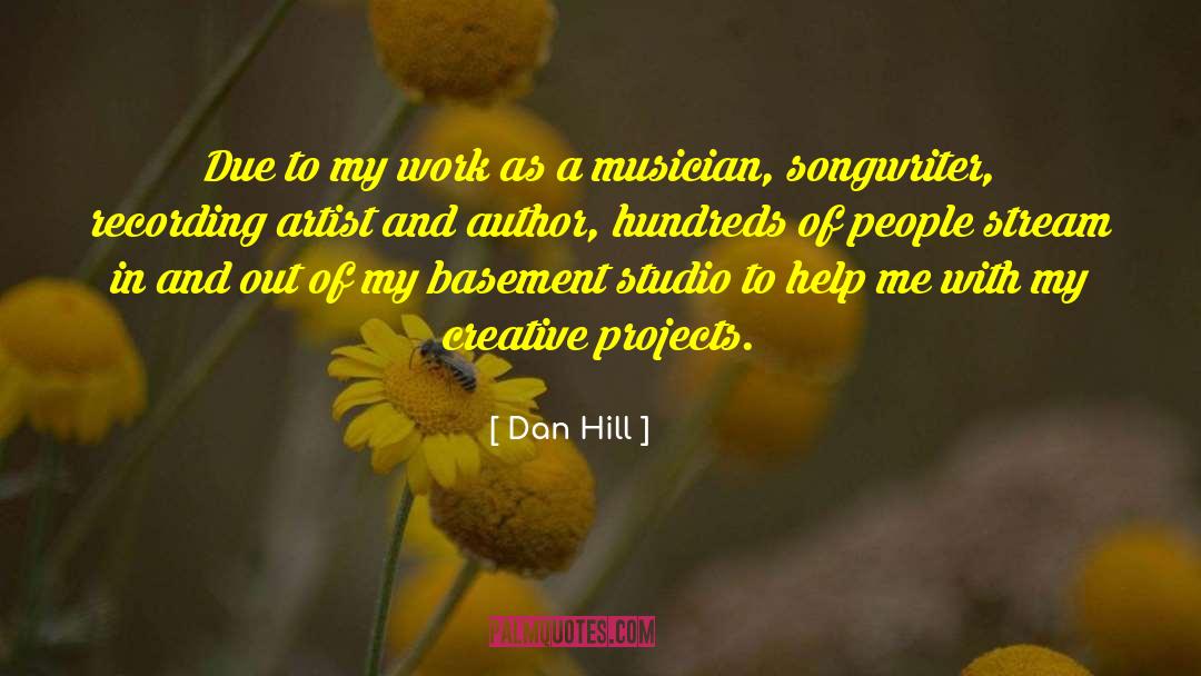 Dan Hill Quotes: Due to my work as