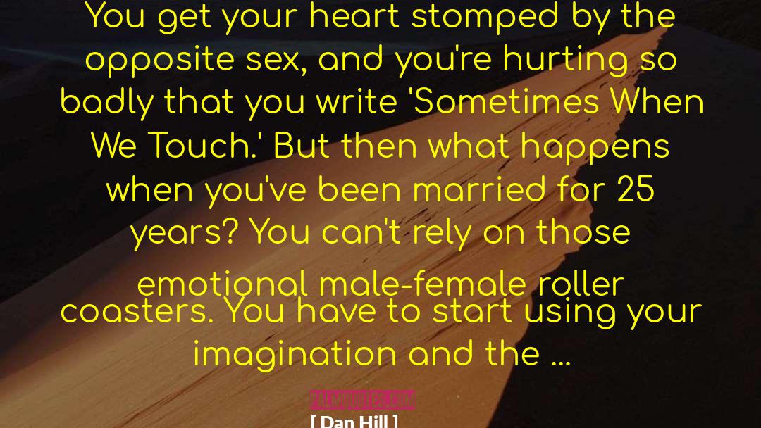 Dan Hill Quotes: You get your heart stomped