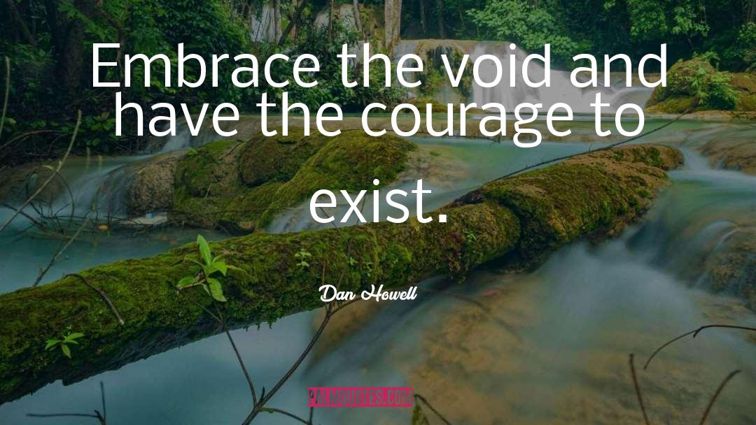 Dan Howell Quotes: Embrace the void and have