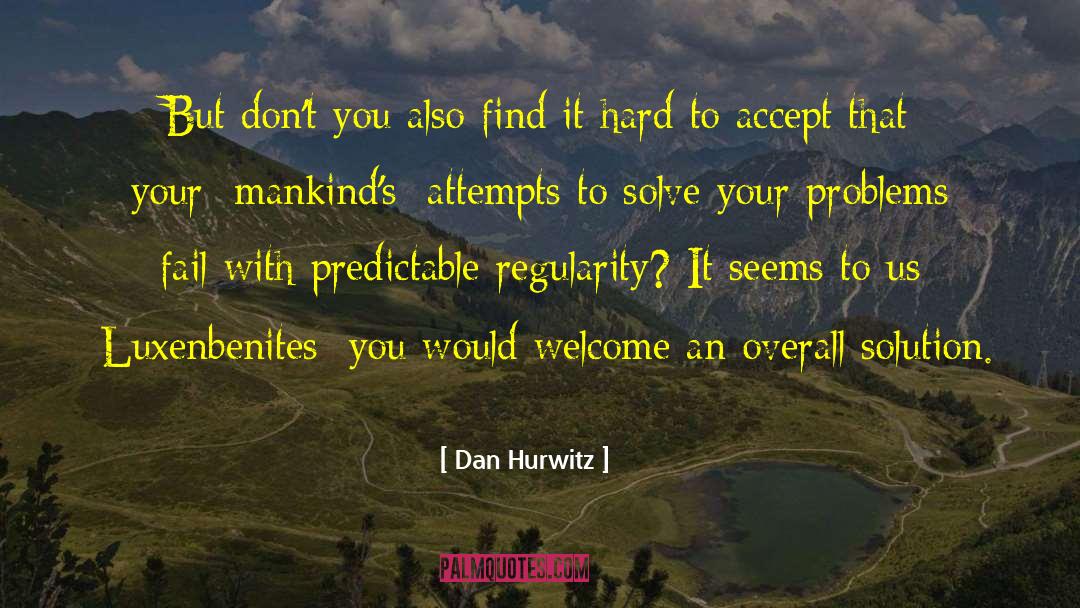 Dan  Hurwitz Quotes: But don't you also find