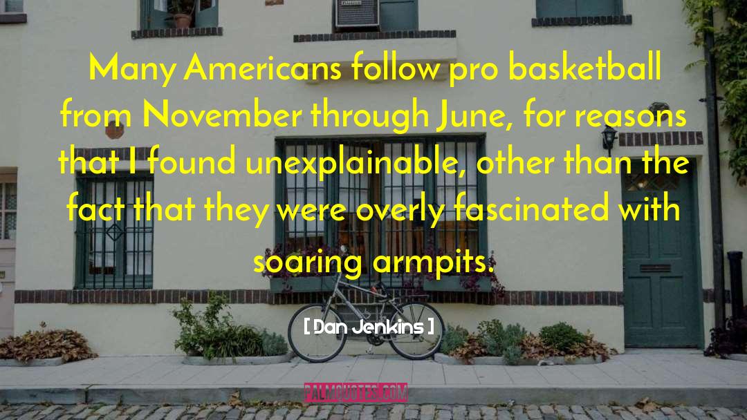Dan Jenkins Quotes: Many Americans follow pro basketball