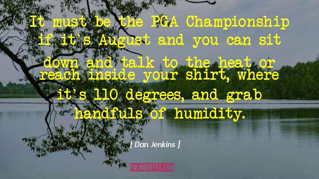 Dan Jenkins Quotes: It must be the PGA