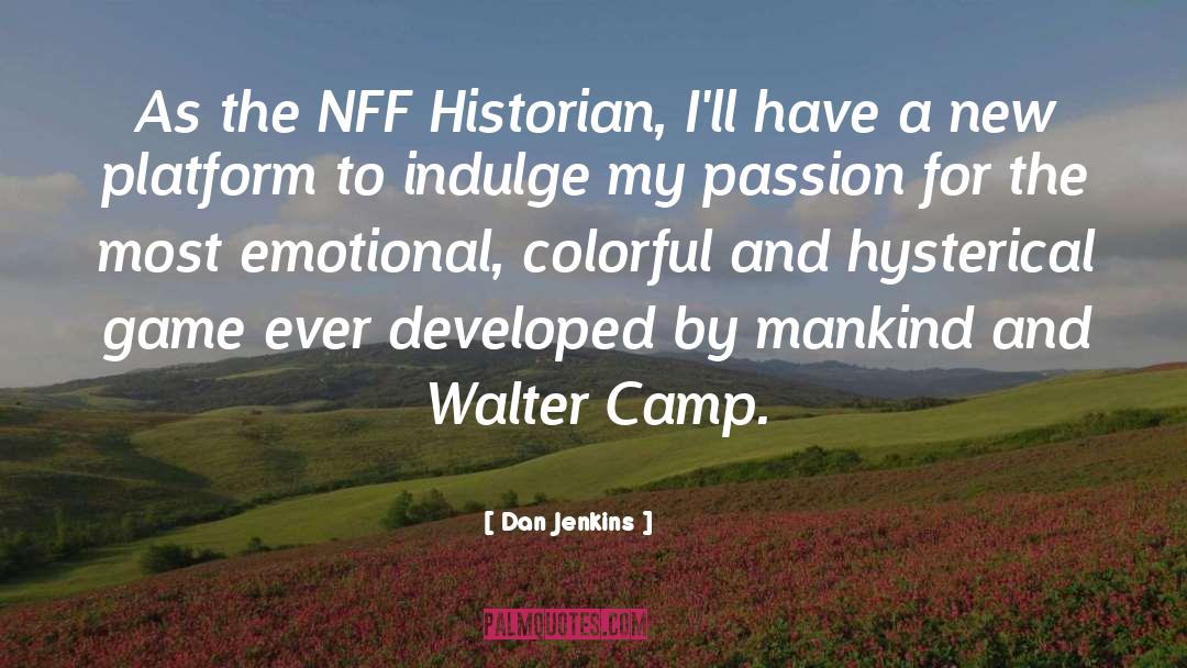 Dan Jenkins Quotes: As the NFF Historian, I'll