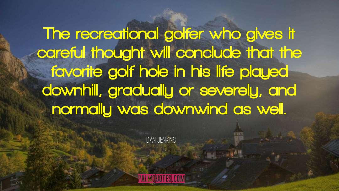 Dan Jenkins Quotes: The recreational golfer who gives