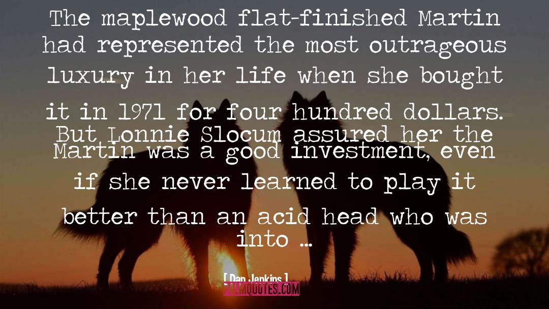 Dan Jenkins Quotes: The maplewood flat-finished Martin had
