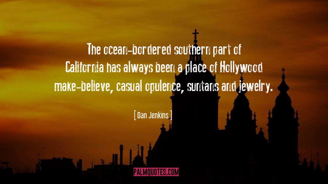 Dan Jenkins Quotes: The ocean-bordered southern part of