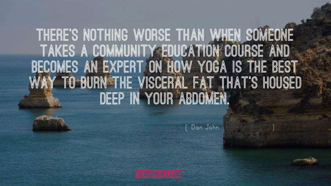 Dan John Quotes: There's nothing worse than when