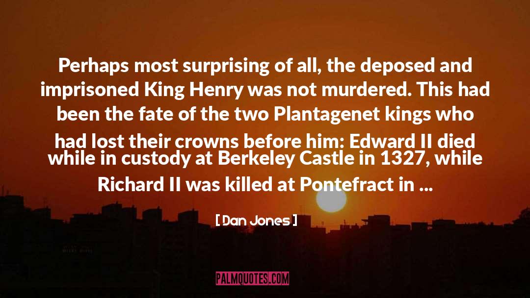 Dan Jones Quotes: Perhaps most surprising of all,