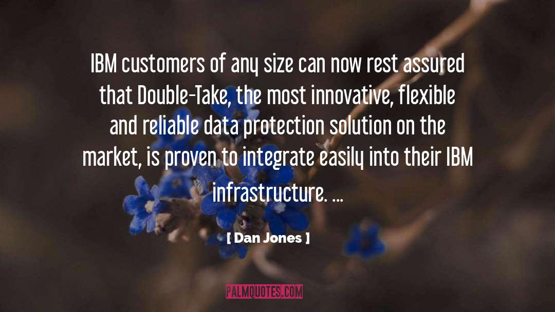 Dan Jones Quotes: IBM customers of any size