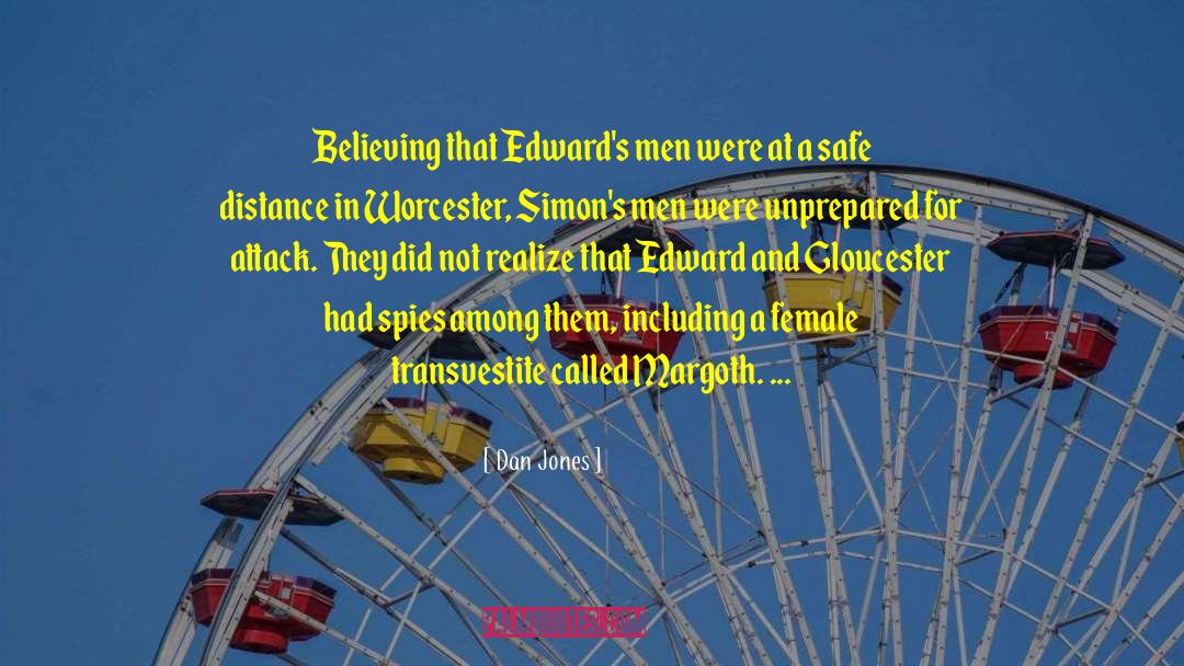 Dan Jones Quotes: Believing that Edward's men were