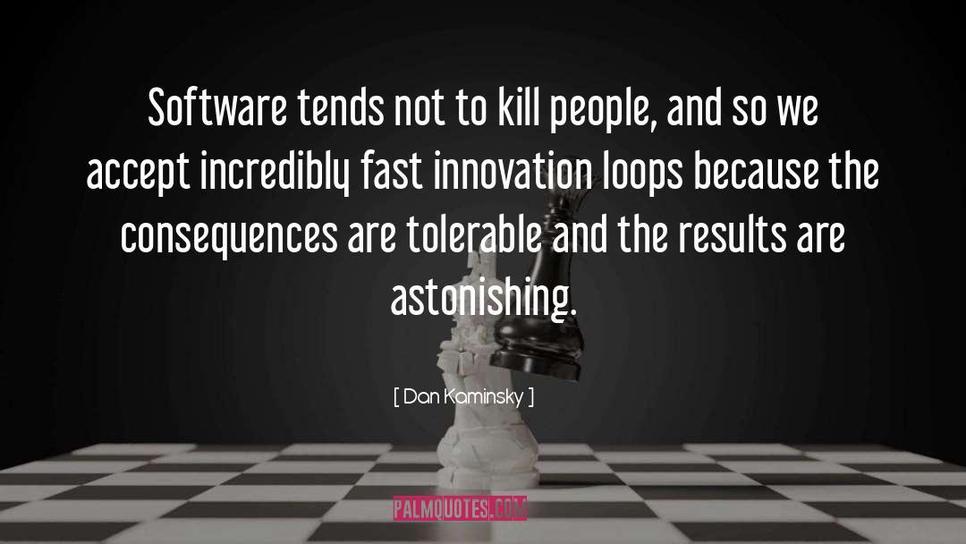 Dan Kaminsky Quotes: Software tends not to kill