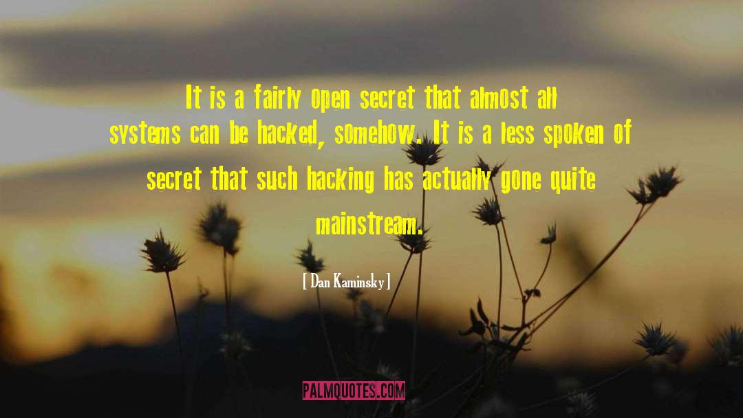 Dan Kaminsky Quotes: It is a fairly open