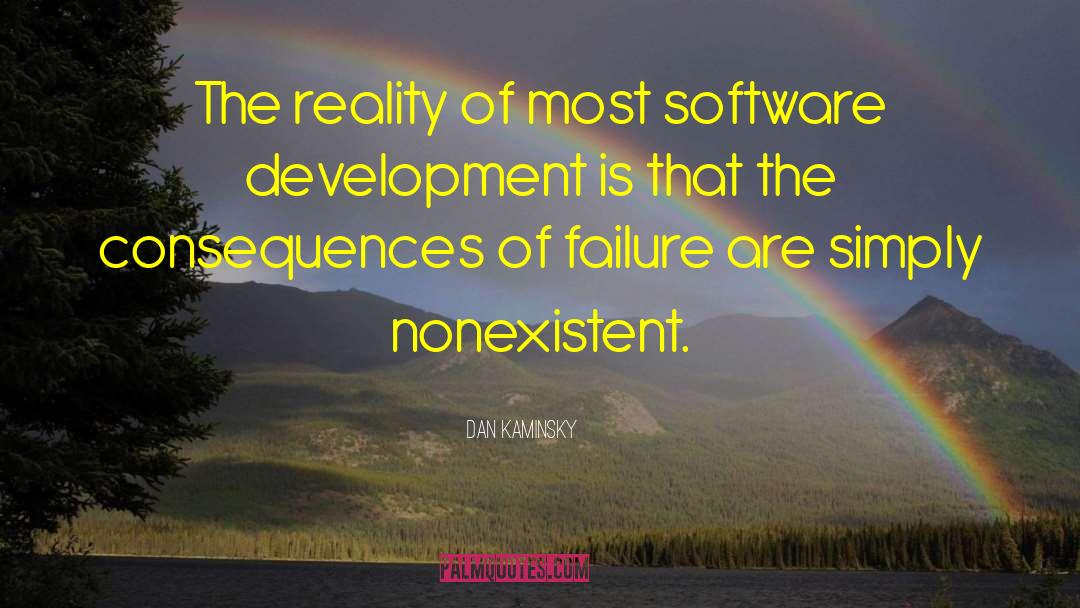 Dan Kaminsky Quotes: The reality of most software