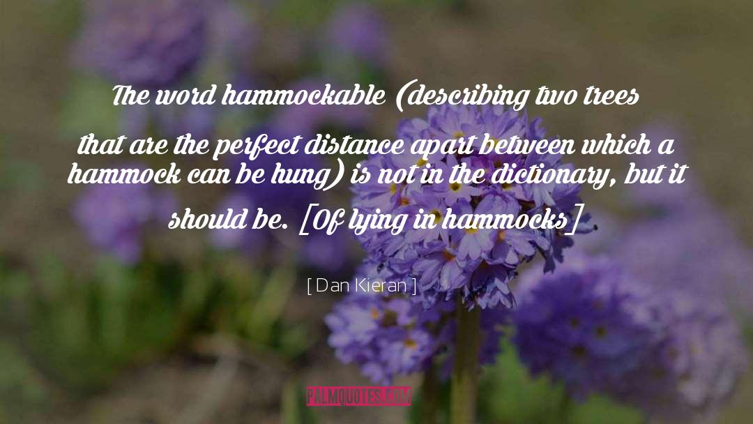 Dan Kieran Quotes: The word hammockable (describing two