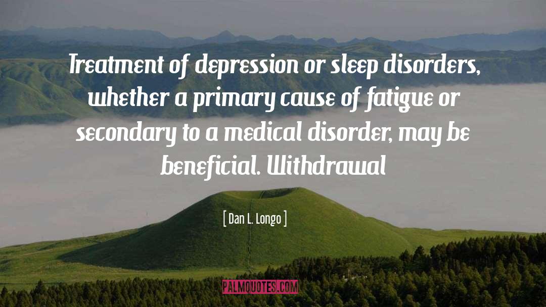 Dan L. Longo Quotes: Treatment of depression or sleep