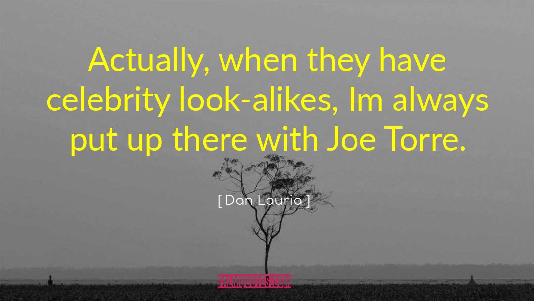 Dan Lauria Quotes: Actually, when they have celebrity