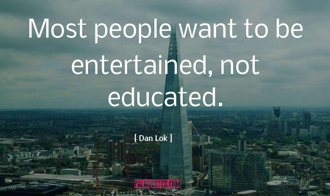 Dan Lok Quotes: Most people want to be