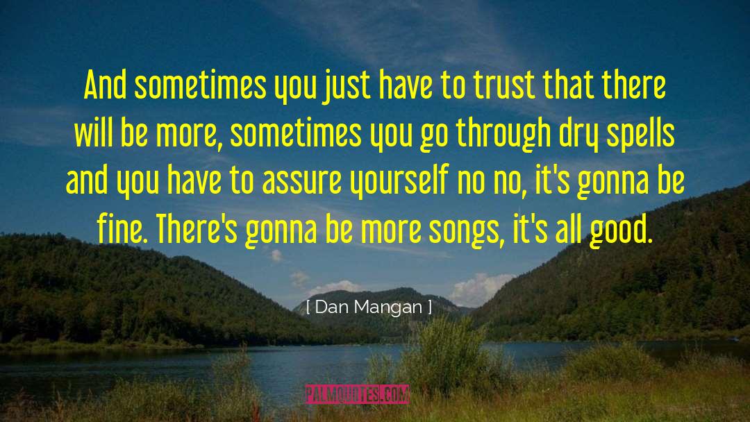 Dan Mangan Quotes: And sometimes you just have