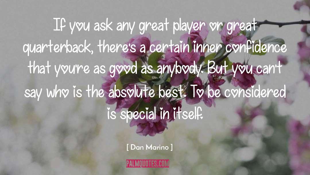 Dan Marino Quotes: If you ask any great