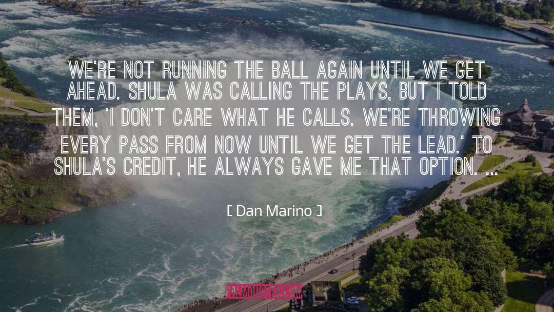 Dan Marino Quotes: We're not running the ball