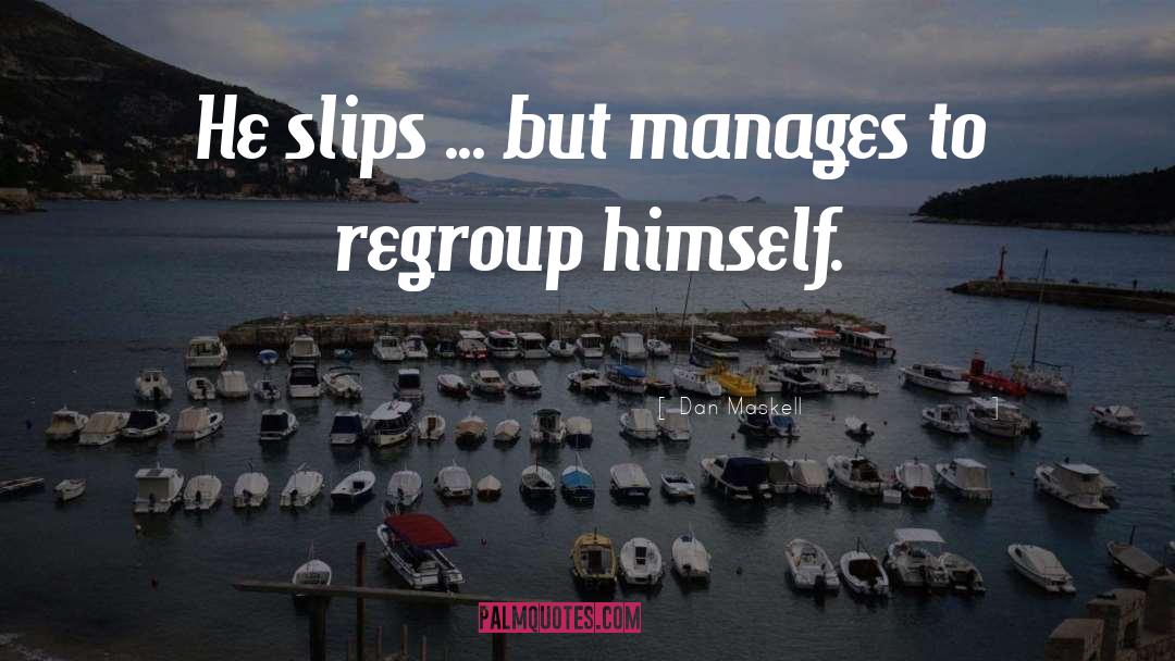 Dan Maskell Quotes: He slips ... but manages