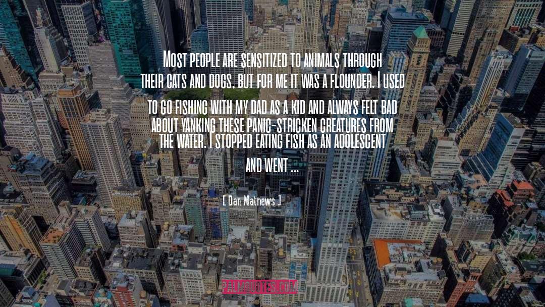 Dan Mathews Quotes: Most people are sensitized to