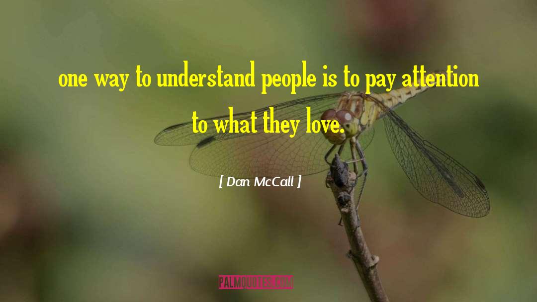 Dan McCall Quotes: one way to understand people