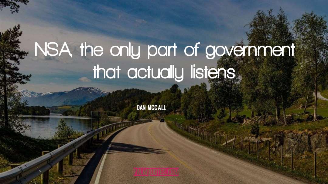 Dan McCall Quotes: NSA, the only part of