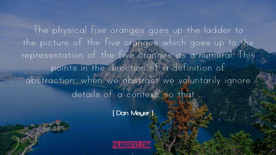 Dan Meyer Quotes: The physical five oranges goes