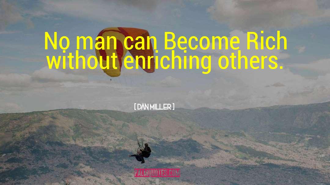 Dan Miller Quotes: No man can Become Rich
