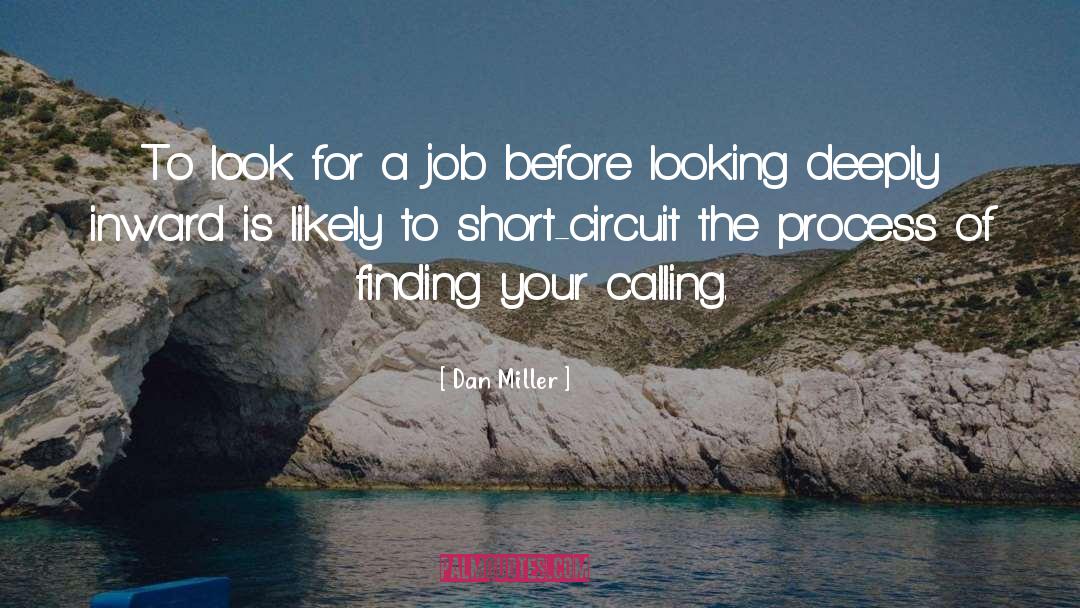 Dan Miller Quotes: To look for a job