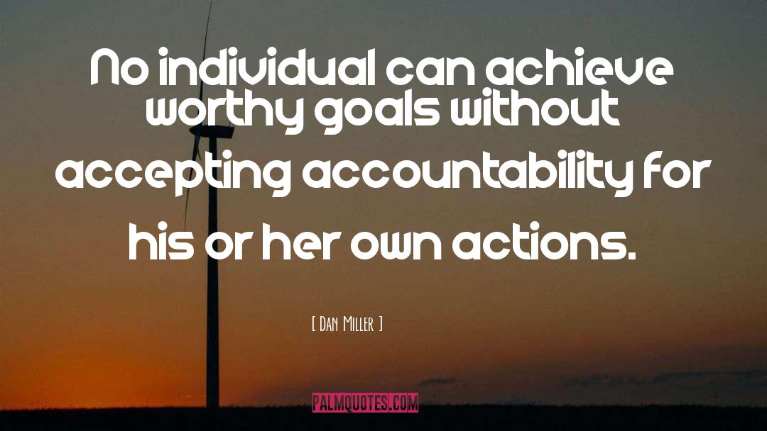 Dan Miller Quotes: No individual can achieve worthy