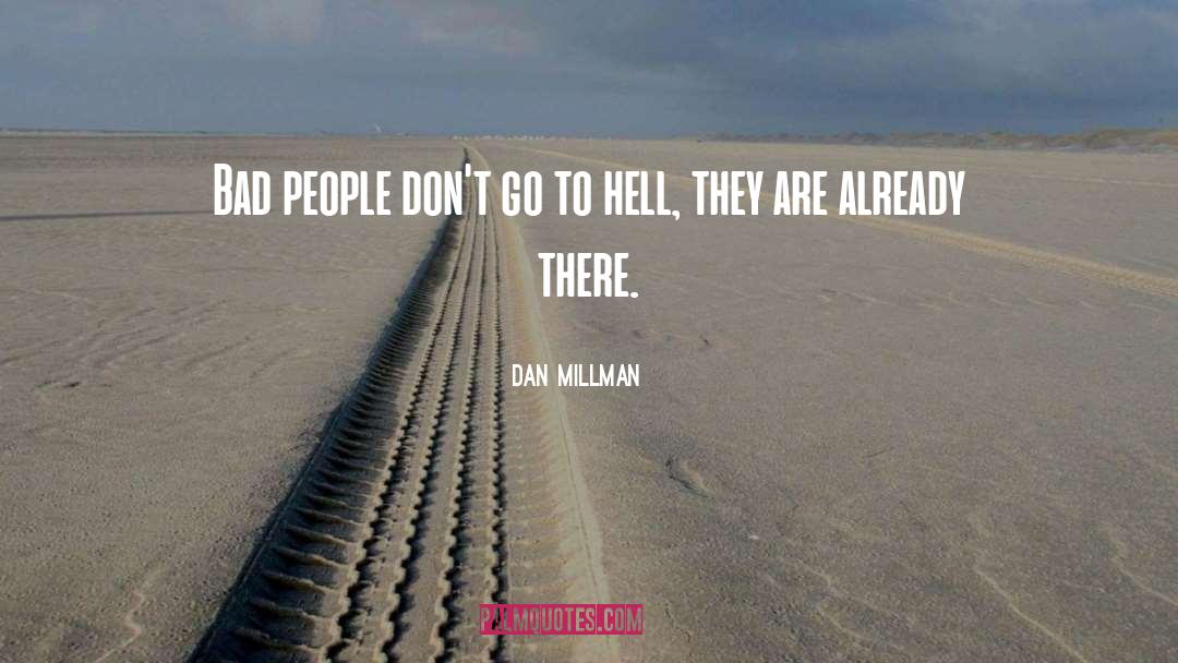 Dan Millman Quotes: Bad people don't go to