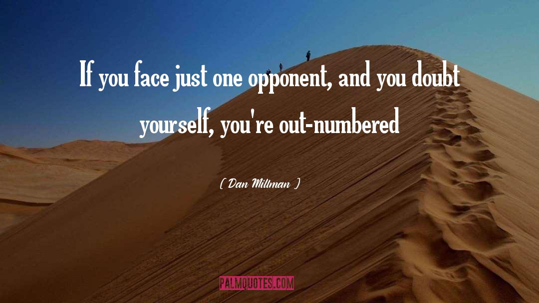 Dan Millman Quotes: If you face just one