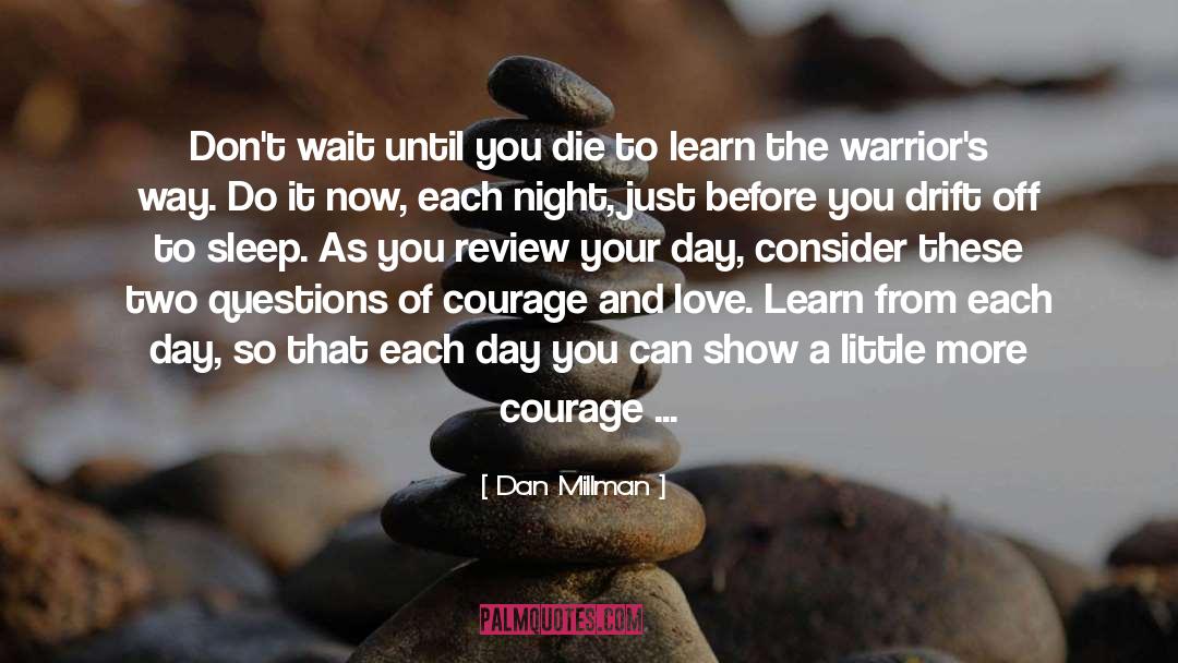 Dan Millman Quotes: Don't wait until you die