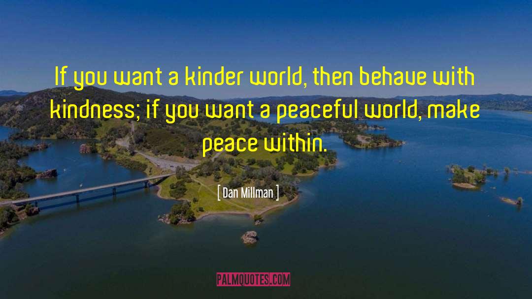 Dan Millman Quotes: If you want a kinder