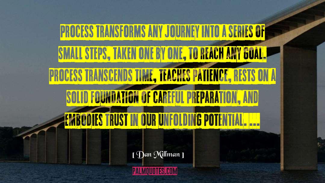 Dan Millman Quotes: Process transforms any journey into