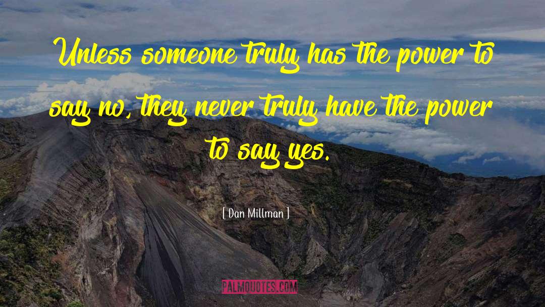 Dan Millman Quotes: Unless someone truly has the