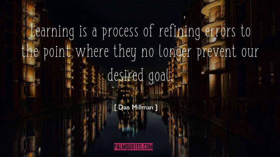 Dan Millman Quotes: Learning is a process of
