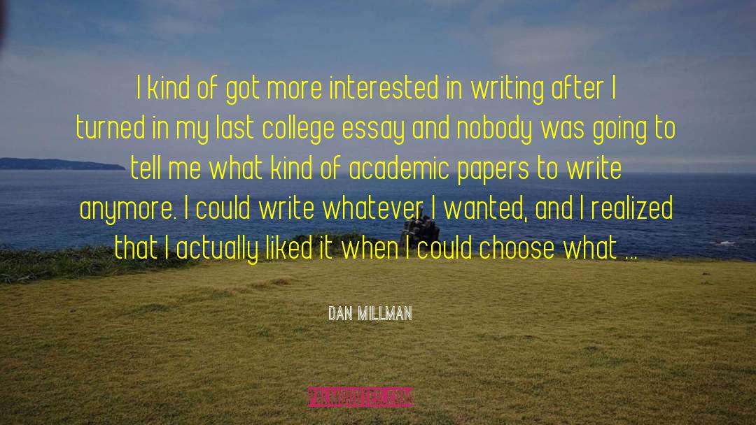 Dan Millman Quotes: I kind of got more
