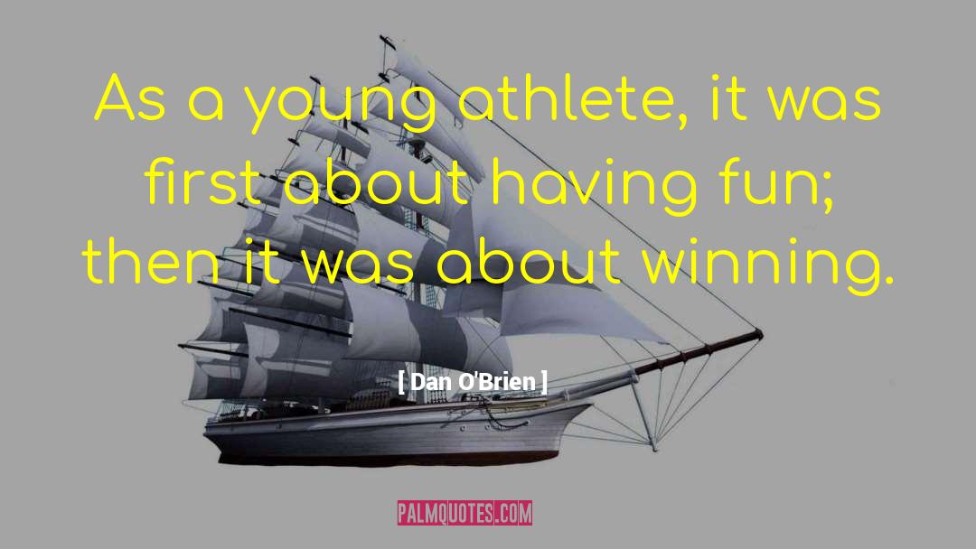 Dan O'Brien Quotes: As a young athlete, it