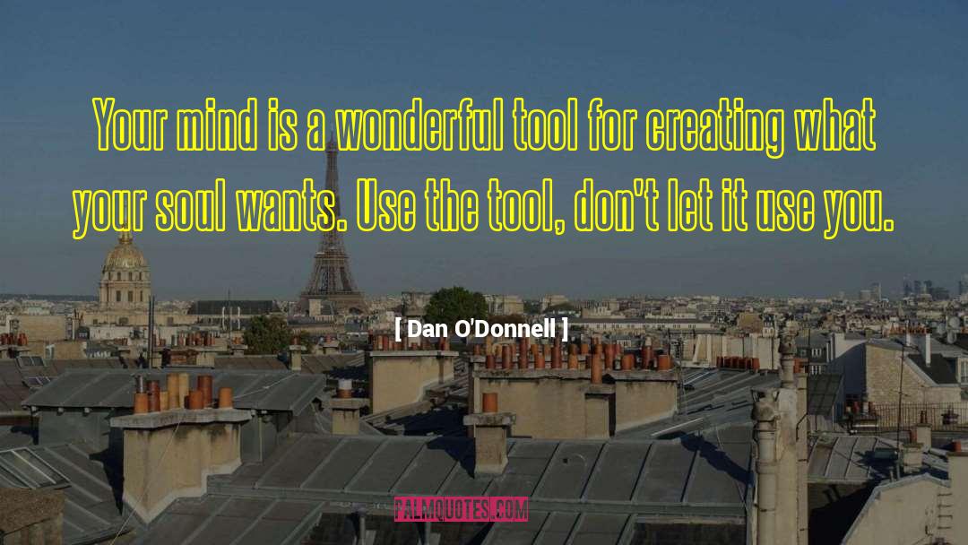 Dan O'Donnell Quotes: Your mind is a wonderful