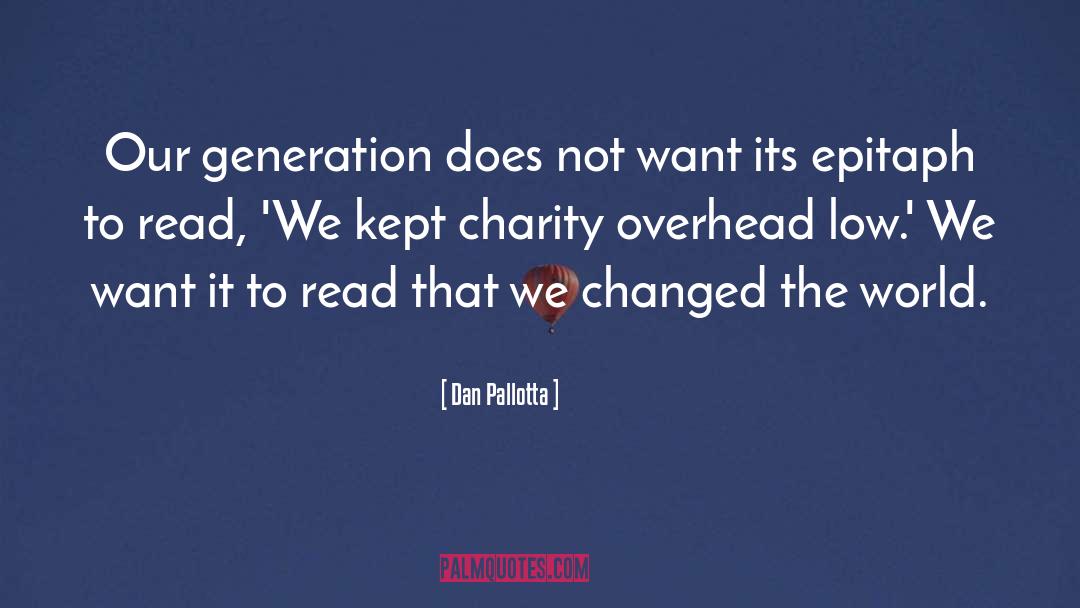 Dan Pallotta Quotes: Our generation does not want