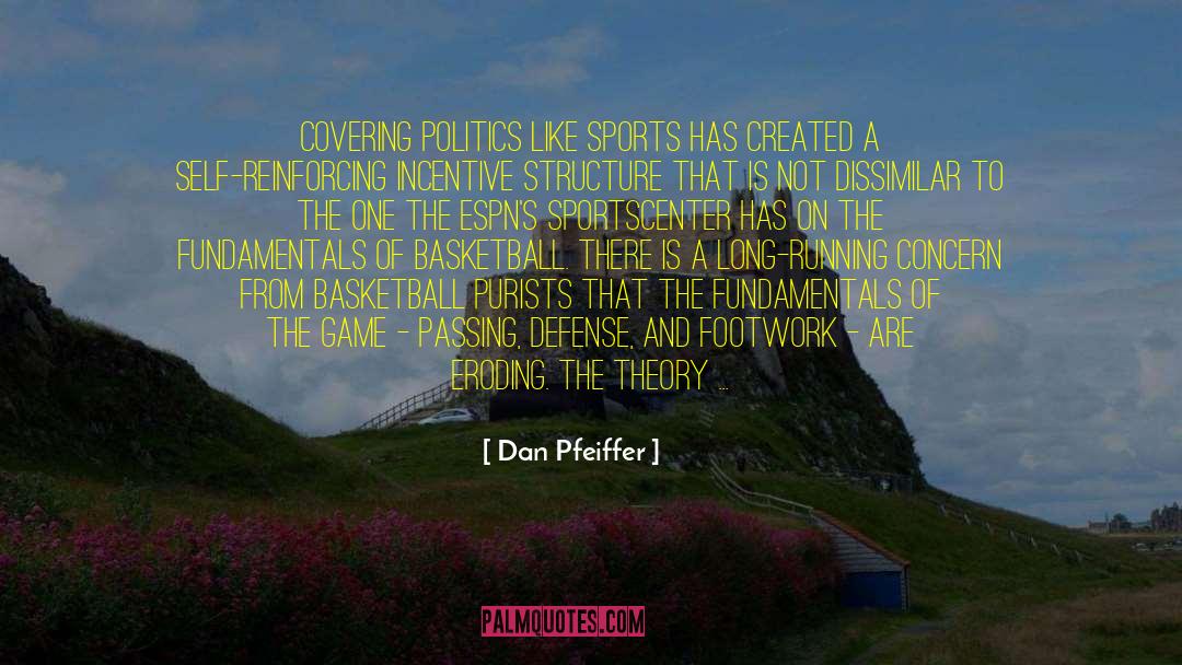 Dan Pfeiffer Quotes: Covering politics like sports has