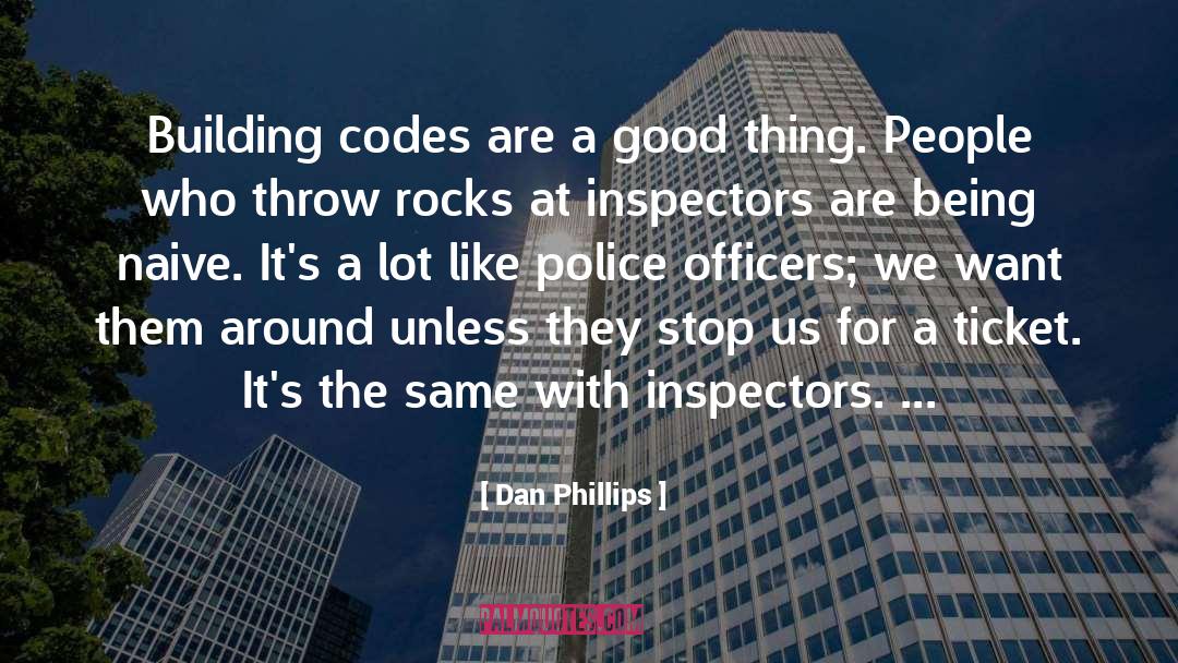 Dan Phillips Quotes: Building codes are a good