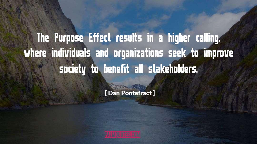 Dan Pontefract Quotes: The Purpose Effect results in