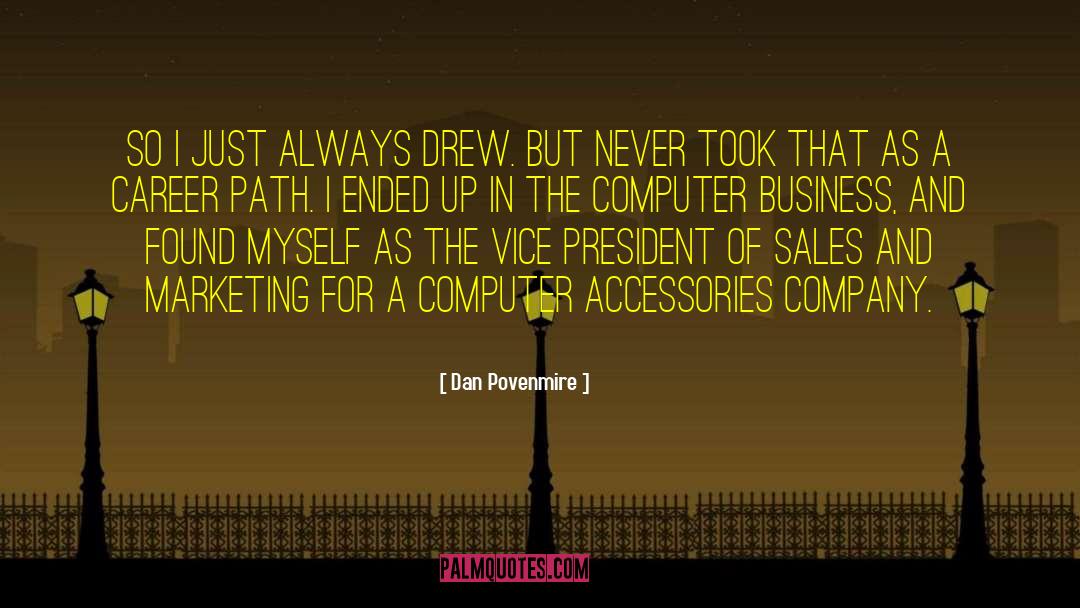 Dan Povenmire Quotes: So I just always drew.